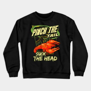 Crawfish Boil Pinch The Tail Suck The Head Funny Humor Crewneck Sweatshirt